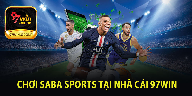 Saba Sports - Trải Nghiệm Cá Cược Hiệu Quả Tại 97Win - rilohe