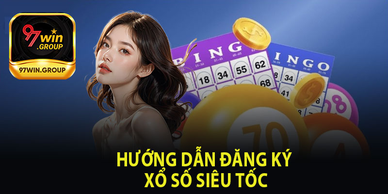 Xổ Số Siêu Tốc - Trải Nghiệm Hồi Hộp Mỗi Phút Giây Tại 97Win - rilohe