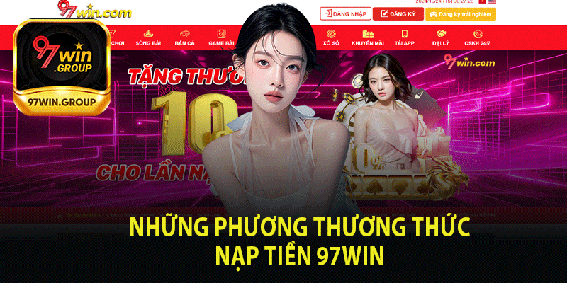Nạp Tiền 97Win - Giải Pháp Nhanh Gọn Cho Mọi Game Thủ - rilohe