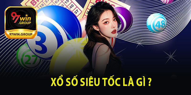 Xổ Số Siêu Tốc - Trải Nghiệm Hồi Hộp Mỗi Phút Giây Tại 97Win - rilohe