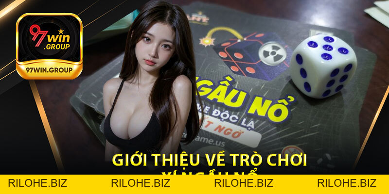 Cách Chơi Xí Ngầu Nổ - Tăng Tỷ Lệ Thắng Tối Đa Tại 97Win - rilohe