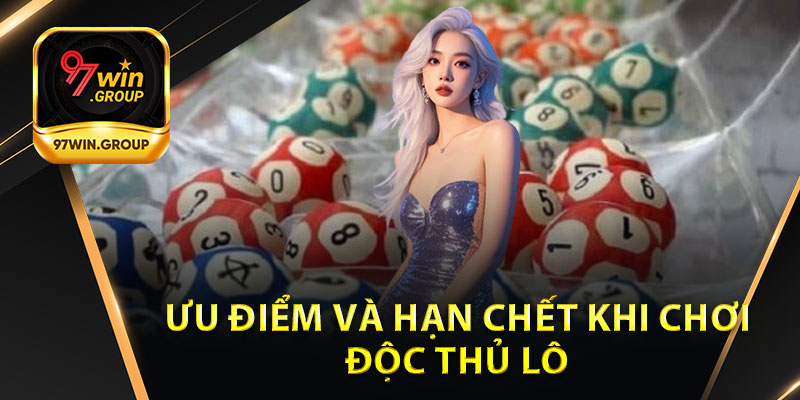 Độc Thủ Lô - Trải Nghiệm Game Với Tiền Thưởng Tại 97Win - rilohe