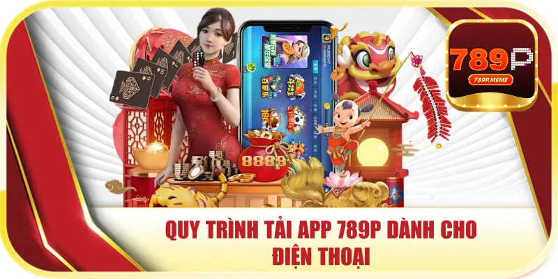 Tải App 789P – Tham Gia Giải Trí Đỉnh Cao Hàng Đầu - rilohe